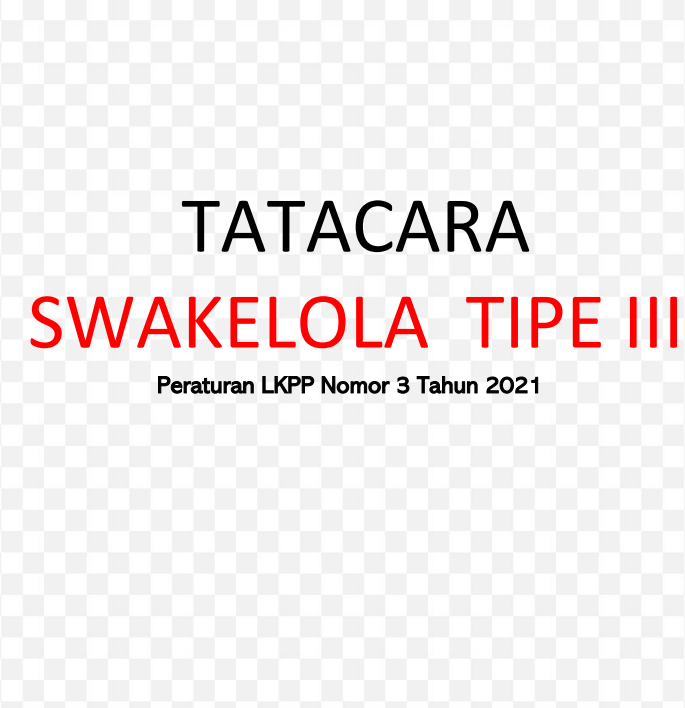 Cover Tata cara Swakelola Tipe Iii (Peraturan Lkpp Nomor 3 Tahun 2021)
